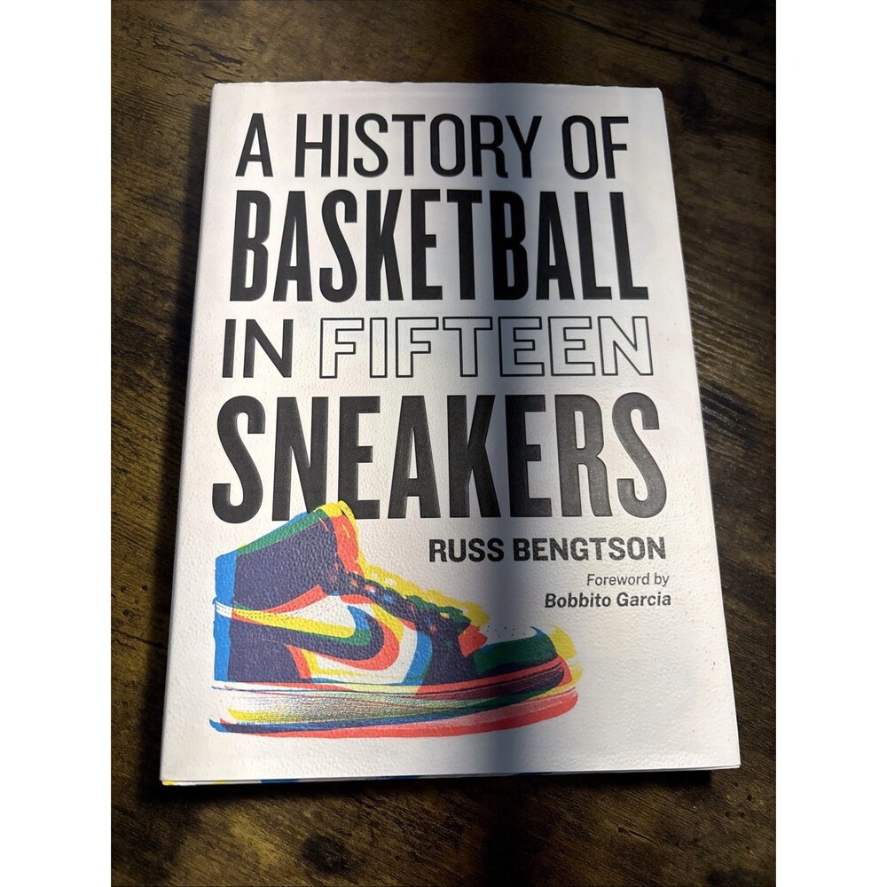 A History of Basketball in Fifteen Sneakers Hardcover Edition By Russ Bengtson